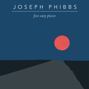 Five Easy Pieces - Joseph Phibbs